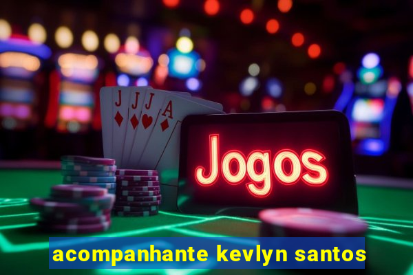 acompanhante kevlyn santos